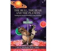 The Bull, the Bear and the Planets: Trading the Financial Markets Using Astrology