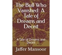 The Bull Who Vanished: A Tale of Dreams and Deceit: A Tale of Dreams and Deceit
