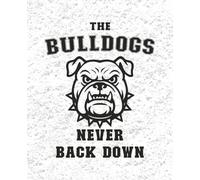 The Bulldogs. Never Back Down - Composition Notebook Edition 7.5 x 9.25: Blank Lined Journal - Great Gift for Birthdays, School Spirit or a Diary