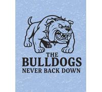 The Bulldogs. Never Back Down- edition NOTEBOOK Planner Black on Blue: Blank Lined Journal - Great Gift for Birthdays, School Spirit, Student or a Diary