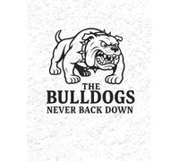 The Bulldogs. Never Back Down - Notebook Edition: 8.5 x 11 Blank Lined Journal- Funny Saying Sarcastic Work Gag Gift for Office Coworkers, Employees, Adults, Boss