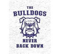 The Bulldogs. Never Back Down - Notebook Edition Navy on White: 8.5 x 11 Blank Lined Journal- Funny Saying Sarcastic Work Gag Gift for Office Coworkers, Employees, Adults, Boss