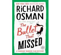 The Bullet That Missed: A Thursday Murder Club Mystery (A Thursday Murder Club Mystery, 3)