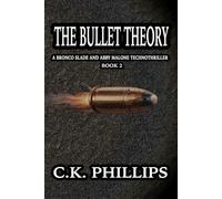 The Bullet Theory: A Bronco Slade and Abby Malone Technothriller (A Slade & Malone Mystery)