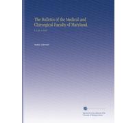 The Bulletin of the Medical and Chirurgical Faculty of Maryland.: V. 2 No. 4 1910