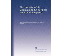 The bulletin of the Medical and Chirurgical Faculty of Maryland: Volume 5