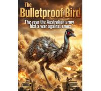 The Bulletproof Bird: The year the Australian army lost a war against emus