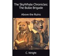 The Bullie Brigade: Above the Ruins: 1 (The Sky Whale Chronicles)