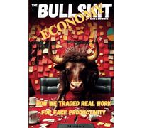 The Bullshit Economy: How We Traded Real Work for Fake Productivity
