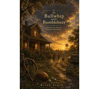The Bullwhip and the Bumblebees: Growing Up Wild in Norman, Oklahoma