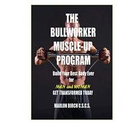 The Bullworker Muscle-up Program: Build Your Best Body Ever (Bullworker Power Series)