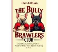 The Bully Brawlers Club-Teen Edition: The Official Journal For Those Ready To Brawl Back Against Bullying