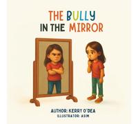 The Bully In the Mirror (The Kindness Within Series)