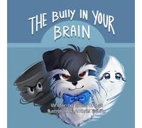 The Bully in Your Brain