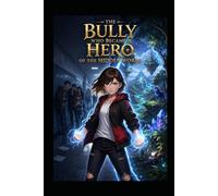 The Bully Who Became a Hero of the Hidden World
