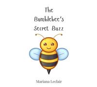 The Bumblebee’s Secret Buzz