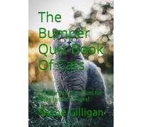 The Bumper Quiz Book Of Cats: 250 purr-fect questions for feline fans of all ages!
