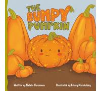The Bumpy Pumpkin: A Story About Self-Acceptance and Being Different