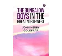 The Bungalow Boys in the Great Northwest