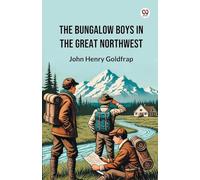 The Bungalow Boys In The Great Northwest