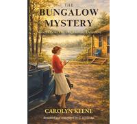 The Bungalow Mystery: Based on the Original 1930 Text | Restored and Annotated Edition (Nancy Drew: The Original Girl Detective)
