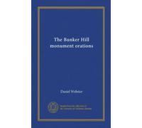 The Bunker Hill monument orations