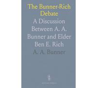 The Bunner-Rich Debate: A Discussion Between A. A. Bunner and Elder Ben E. Rich