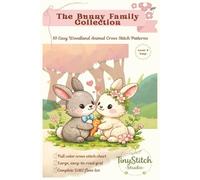 The Bunny Family Collection: 10 Easy Woodland Cross Stitch Patterns for Young Stitchers (TinyStitch Studio - Woodland Animal Collection Cross Stitching Patterns)