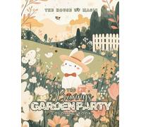The Bunny’s Garden Party: A Whimsical Garden Coloring Book for Kids: 40 Cute Bunny & Garden Scenes to Inspire Creativity (Whimsy Woods Collection: Coloring Books for Kids)