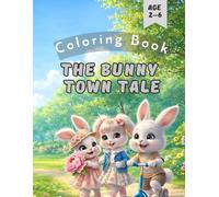 The Bunny Town Tale. Coloring Book for Kids Ages 2-6.: A Calm Story and Coloring Book for Toddlers Ages 2-6 with Gentle Scenes and Happy Bunnies