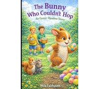 The Bunny Who Couldn’t Hop: An Easter Meadow Story (Easter Meadow Series)