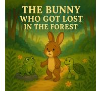 The Bunny Who Got Lost in the Forest: A gentle wordless journey of courage and friendship