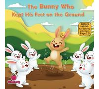 The Bunny Who Kept His Feet on the Ground: A sweet rhyming story about courage, confidence, and learning to try