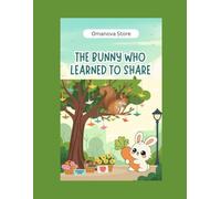 The Bunny Who Learned To Share