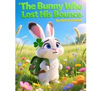 The Bunny Who Lost His Bounce: A Heartwarming Story for Kids Ages 5-7 About Feelings, Friendship, and Finding Your Joy Again (Tiny Tails Big Adventures)