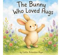 The Bunny Who Loved Hugs