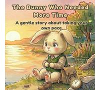 The Bunny Who Needed More Time: A Growth Mindset Picture Book About Learning at Your Own Pace for Kids Who Feel Left Behind Ages 3-7 (Quiet Little Heroes)