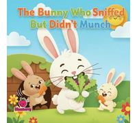 The Bunny Who Sniffed But Didn’t Munch (The 100 Book Kids Collection)