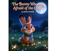 The Bunny Who Was Afraid of the Quiet: A Gentle Bedtime Picture Book for Kids Ages 3-5 About Overcoming Fear and Finding Calm (The Cozy Bedtime Adventures Series)