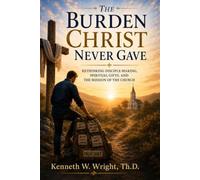 The Burden Christ Never Gave: Rethinking Disciple-making, Spiritual gifts, and the Mission of the Church