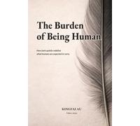 The Burden of Being Human: How tools quietly redefine what humans are expected to carry.