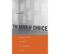 The Burden of Choice: Recommendations, Subversion, and Algorithmic Culture