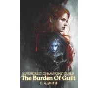 The Burden of Guilt: Silvercrest Champions' Guild