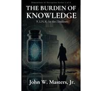 THE BURDEN OF KNOWLEDGE: V.I.N.E. In The Shadows (The Dimensions of Deception Series)