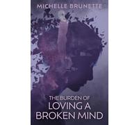The Burden of Loving a Broken Mind