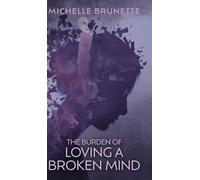 The Burden of Loving a Broken Mind