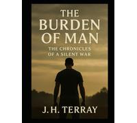 The Burden Of Man:Chronicles of A Silent War