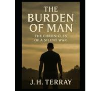 The Burden Of Man:Chronicles of A Silent War