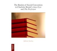 The Burden of Social Convention in Charlotte Brontë’s Jane Eyre and The Professor