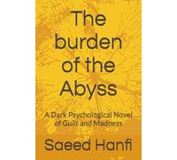 The burden of the Abyss: A Dark Psychological Novel of Guilt and Madness